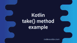 Kotlin Take Method Explanation With Different Examples CodeVsColor