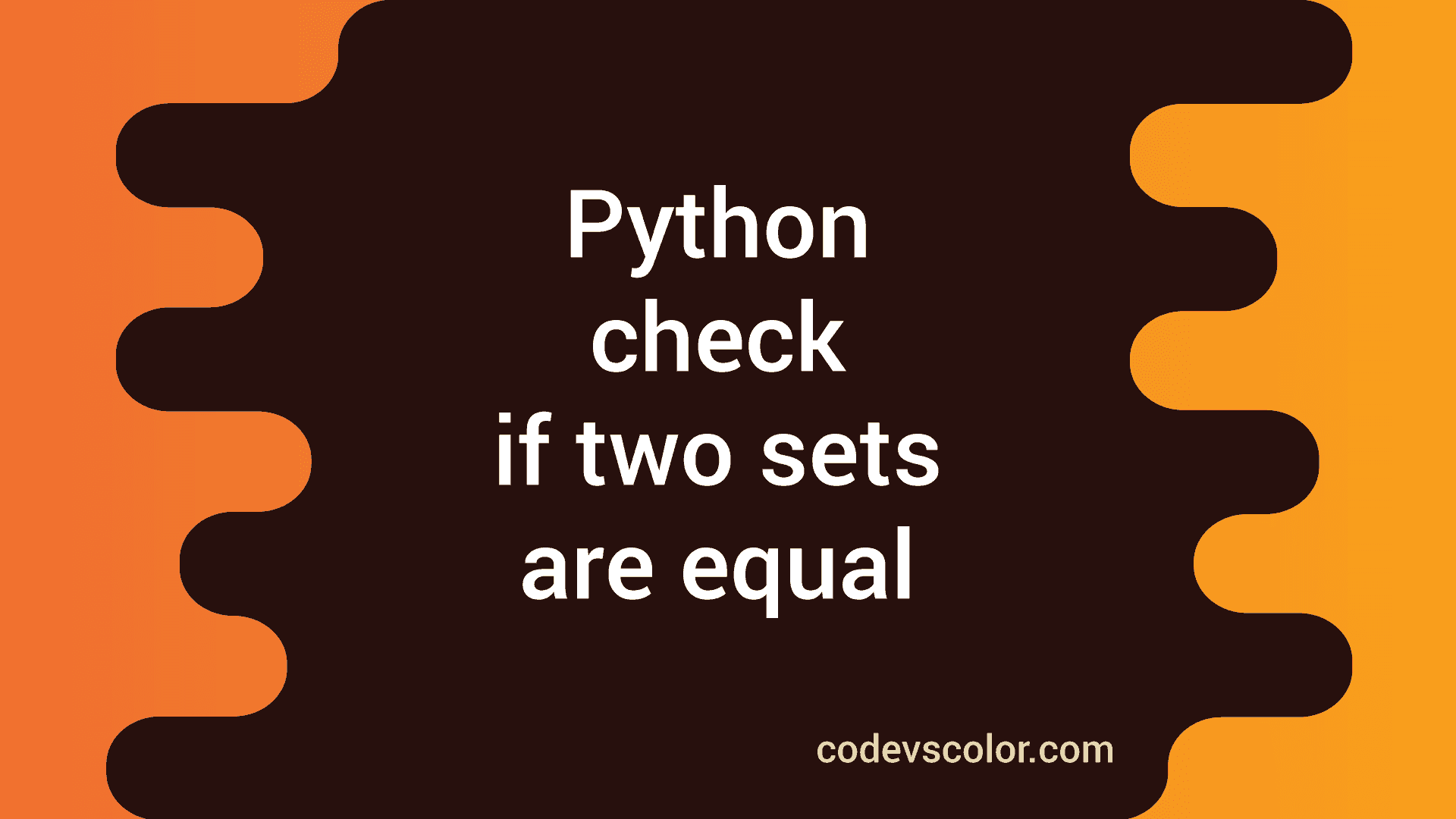 python-program-to-check-if-two-sets-are-equal-in-3-ways-codevscolor