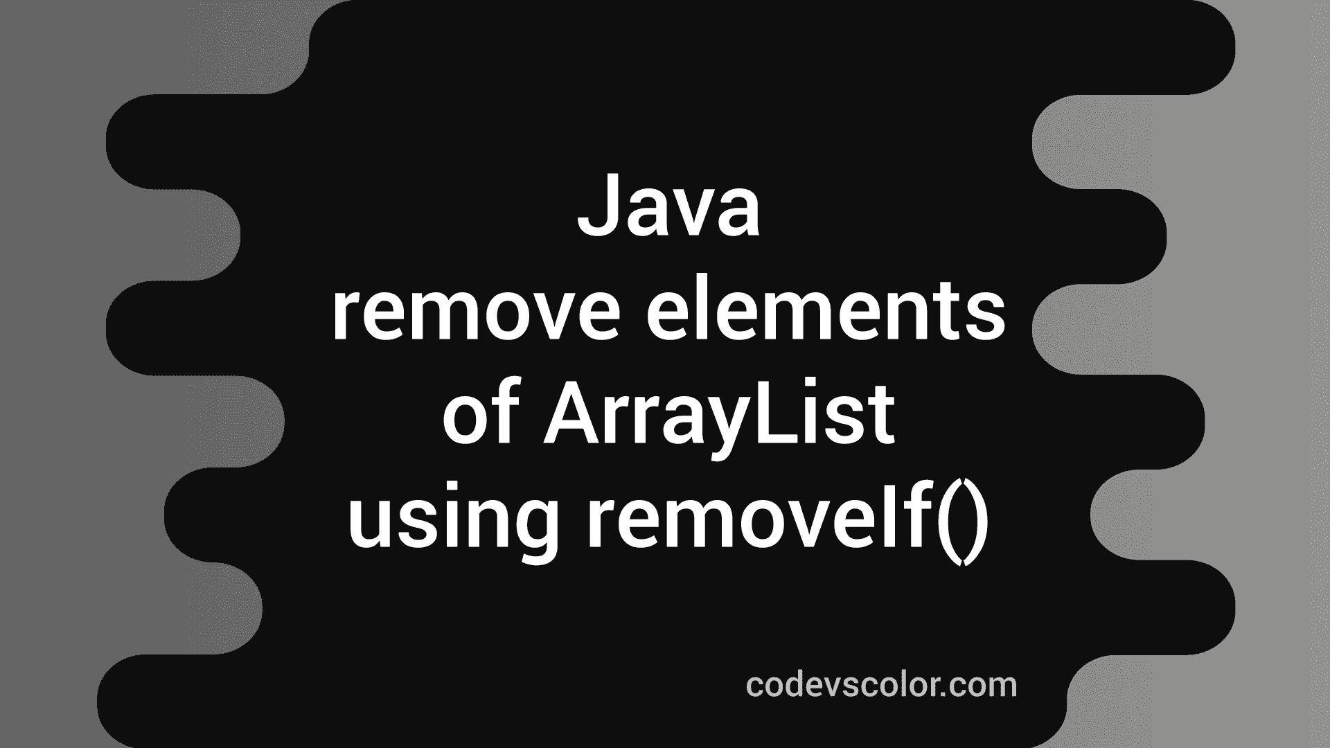 how-to-remove-elements-of-java-arraylist-using-removeif-method