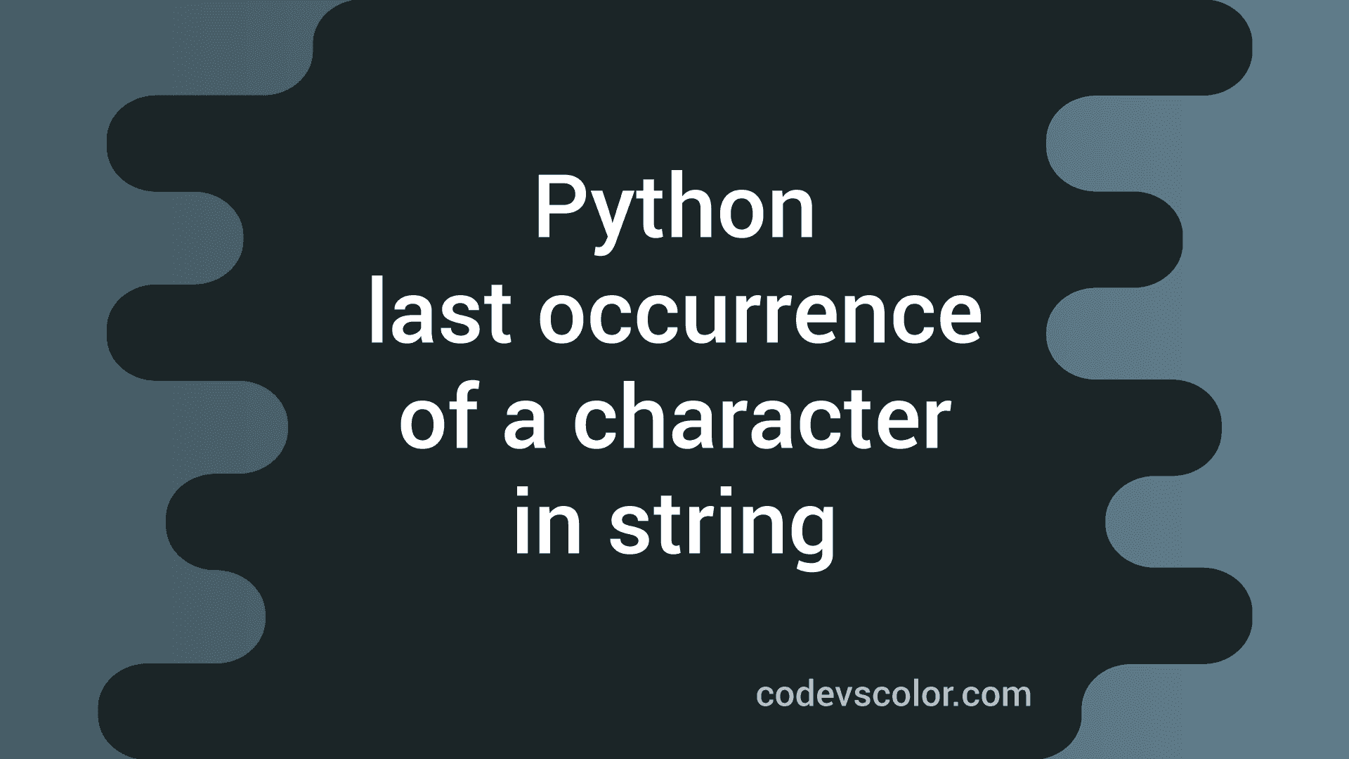 how-to-find-the-last-occurrence-of-a-character-in-a-python-string