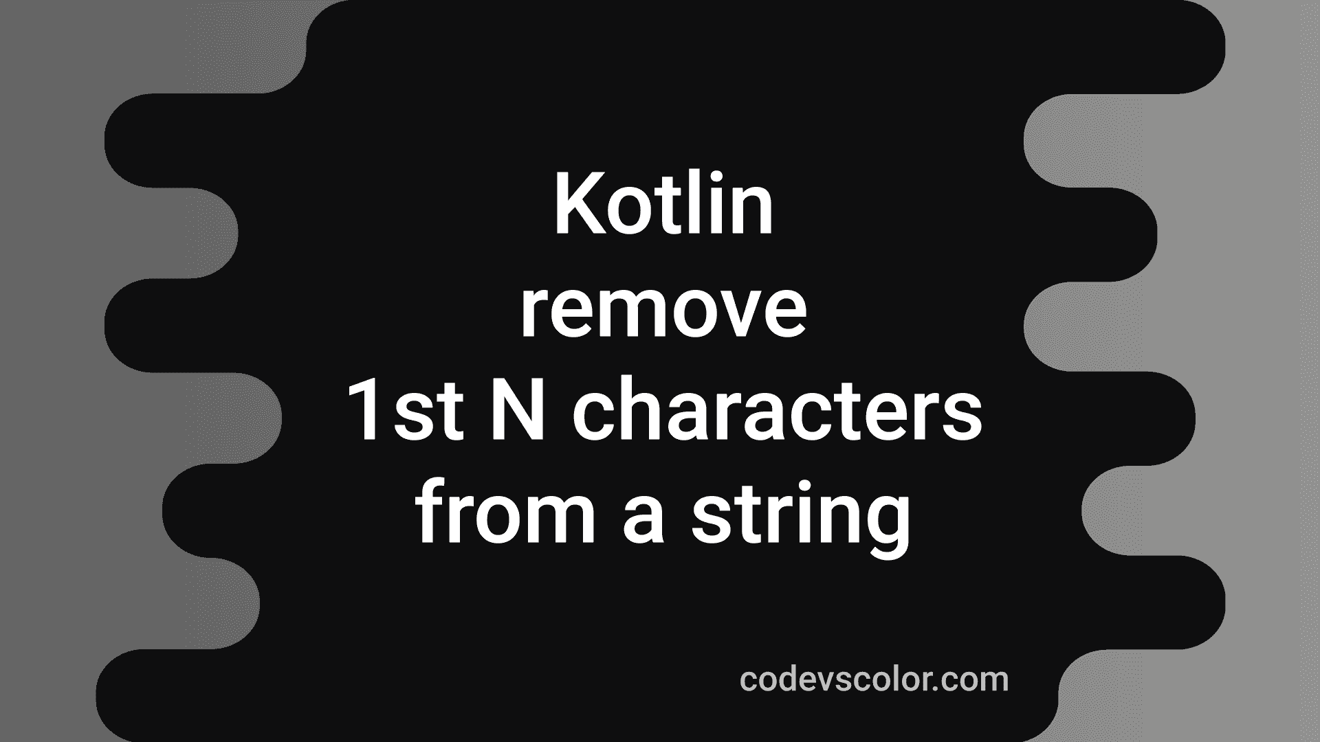 how-to-remove-the-first-n-characters-from-a-string-in-kotlin-codevscolor