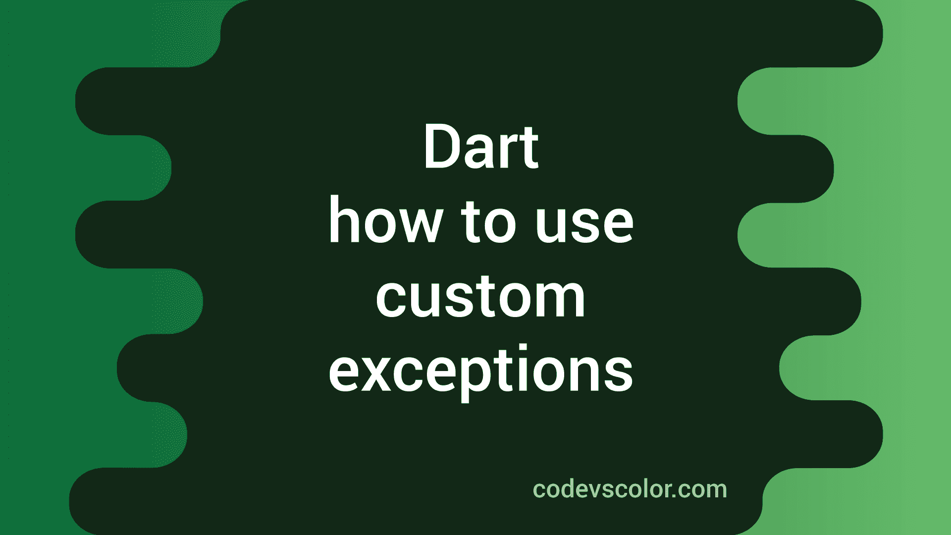 How to use custom exceptions in dart CodeVsColor