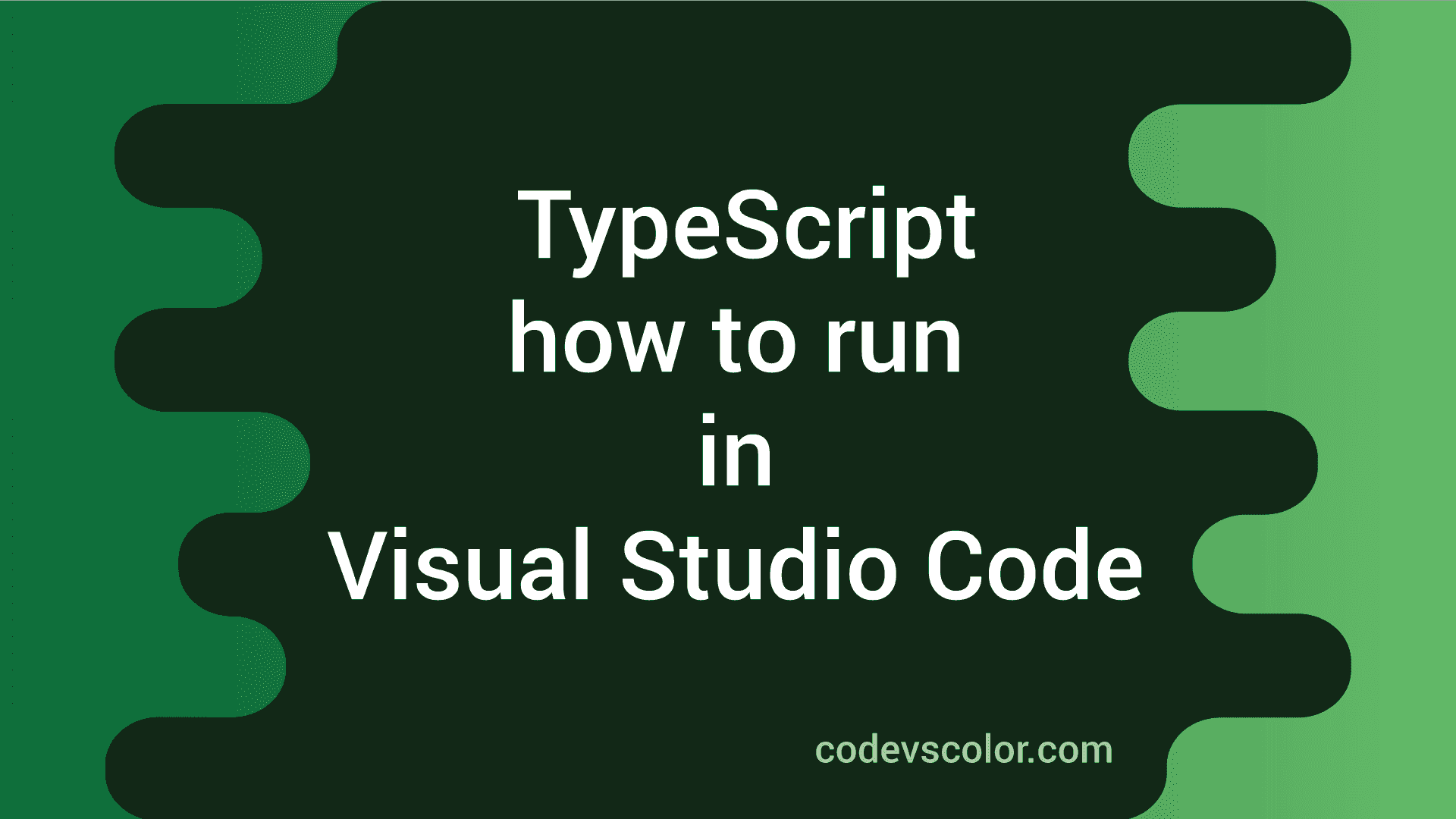 How To Use TypeScript In Visual Studio Code - CodeVsColor