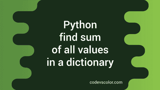 Python Program To Find The Sum Of All Values Of A Dictionary CodeVsColor