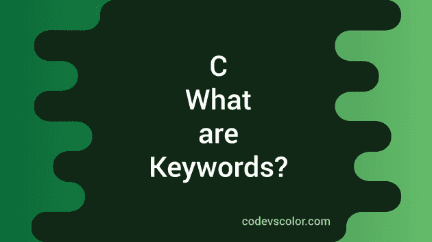 Keywords In C Explanation With Examples CodeVsColor