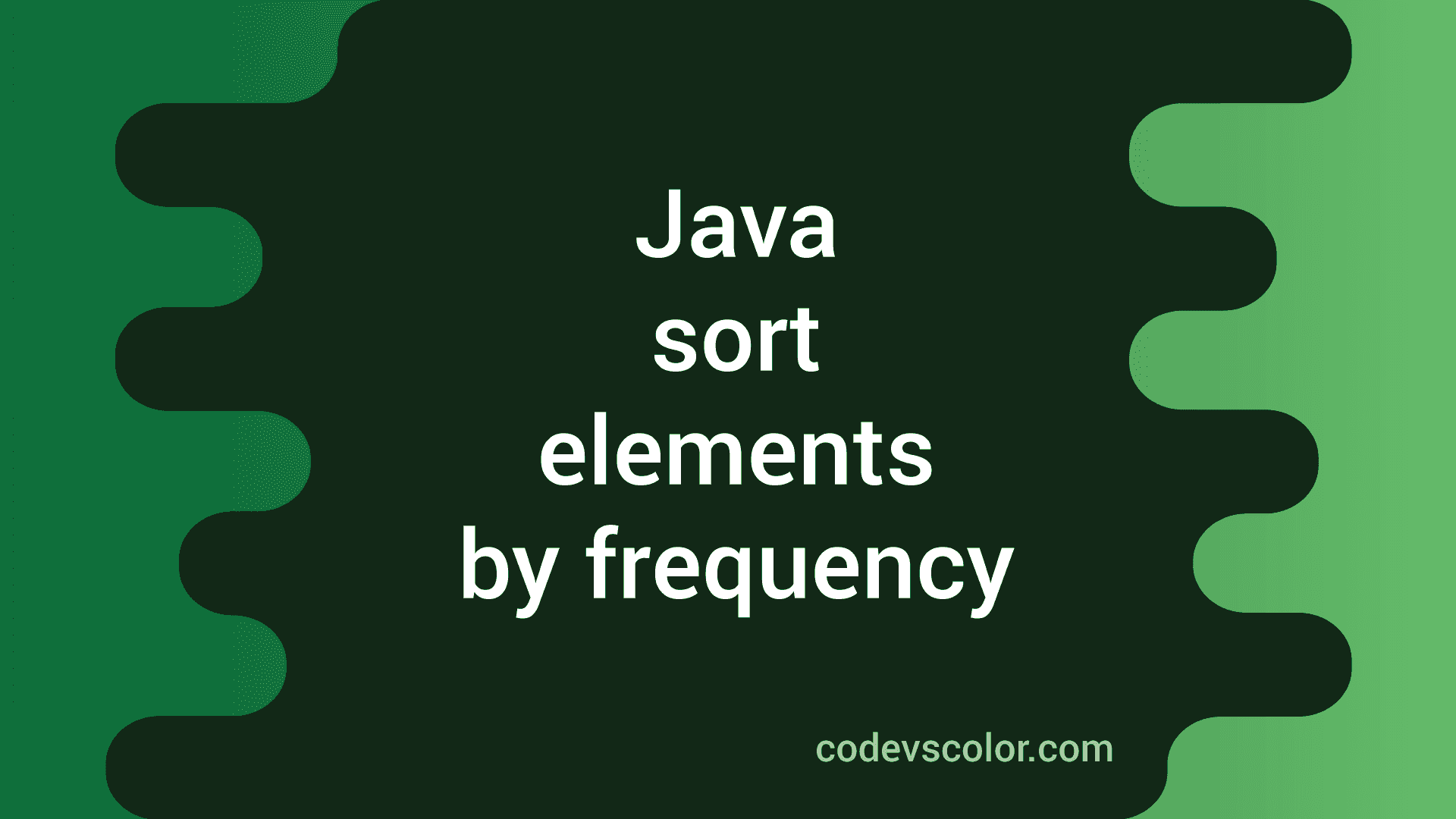 Java program to sort array elements by frequency - CodeVsColor