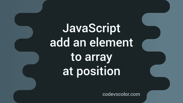 Add An Element To An Array At A Specific Position In JavaScript CodeVsColor