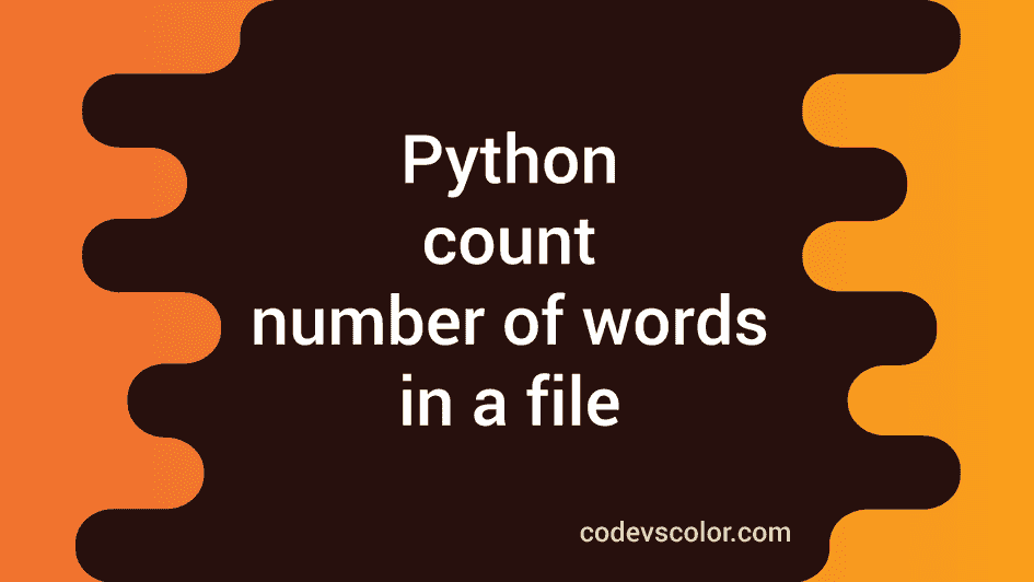 python-program-to-count-the-number-of-words-in-a-file-codevscolor