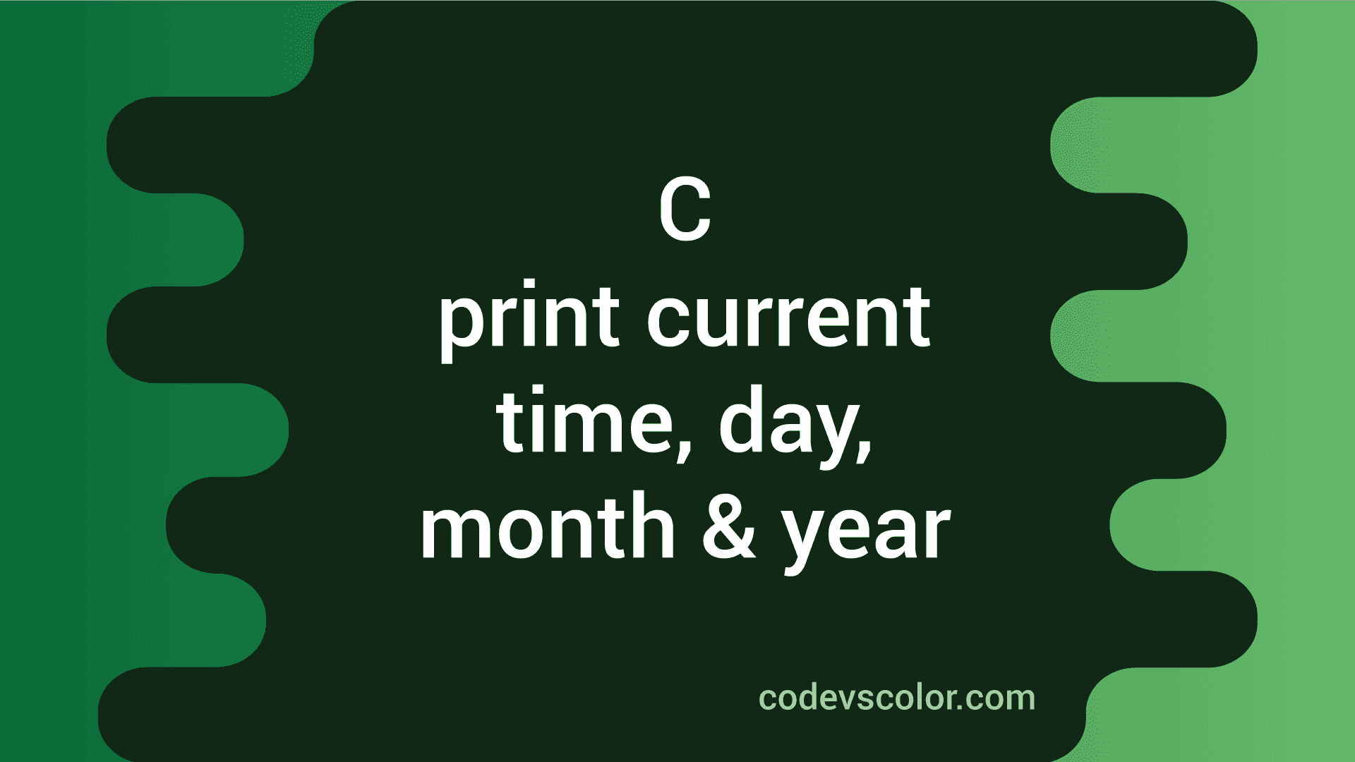 c-program-to-print-the-current-time-day-month-and-year-codevscolor
