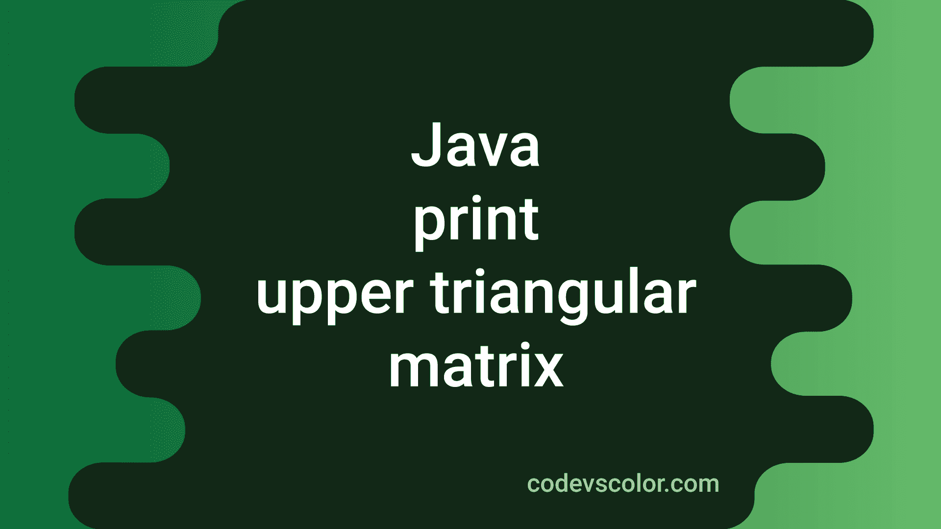 Java Program To Print An Upper Triangular Matrix Codevscolor