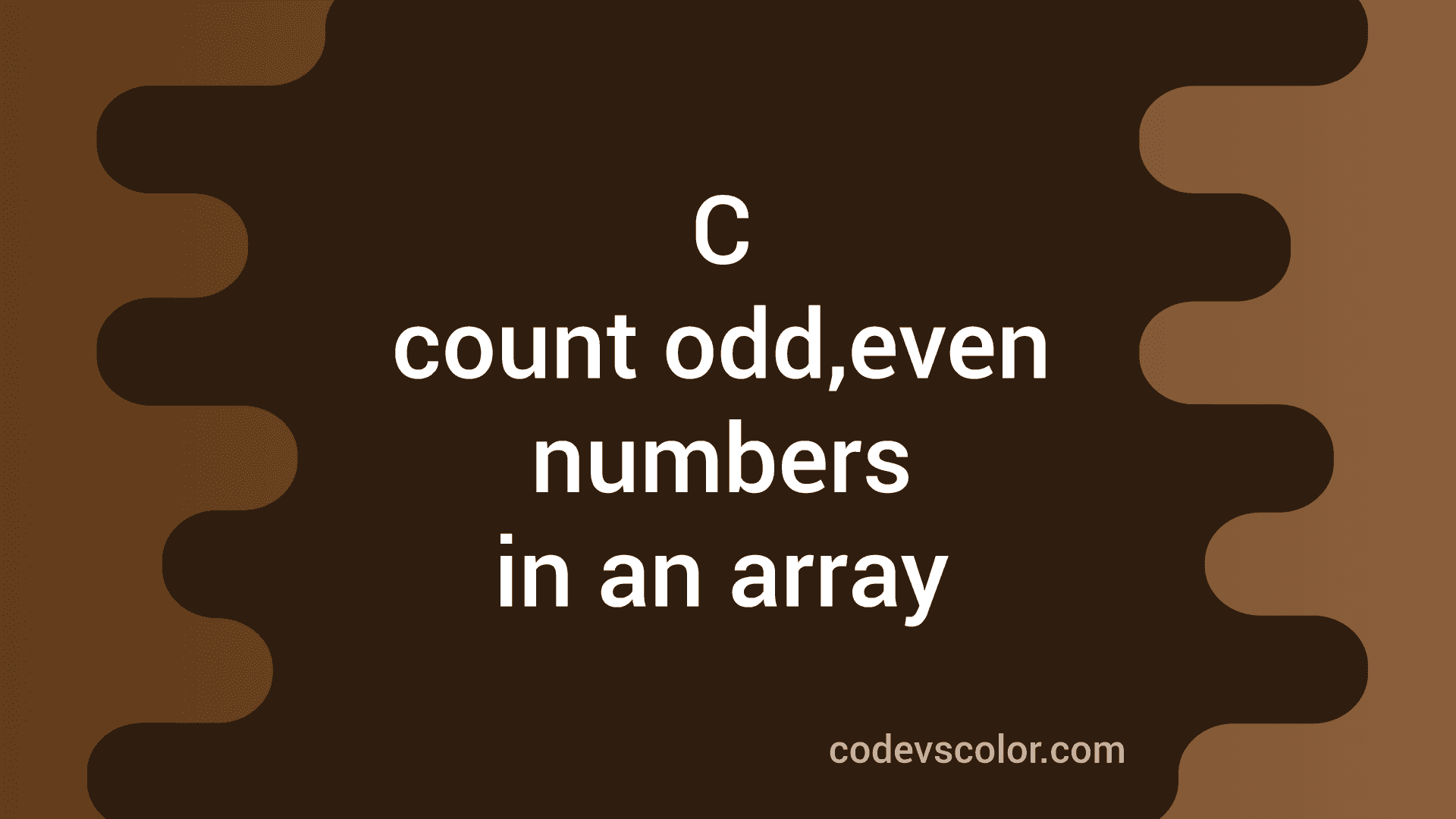 c-program-to-count-even-and-odd-numbers-in-a-user-input-array-codevscolor