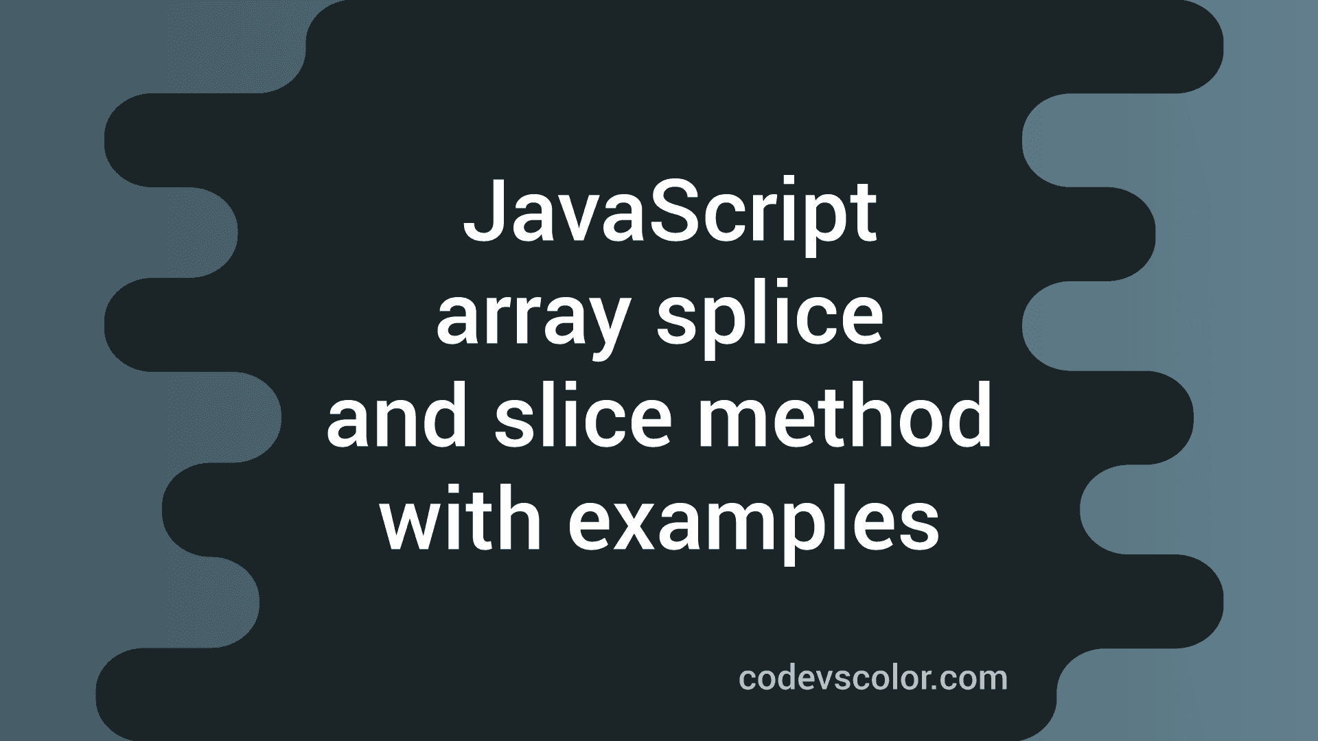 Javascript Array splice and slice method explanation with examples ...