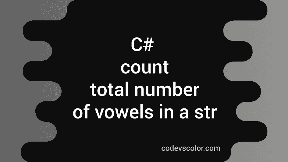 C Program To Count The Total Number Of Vowels In A String Codevscolor