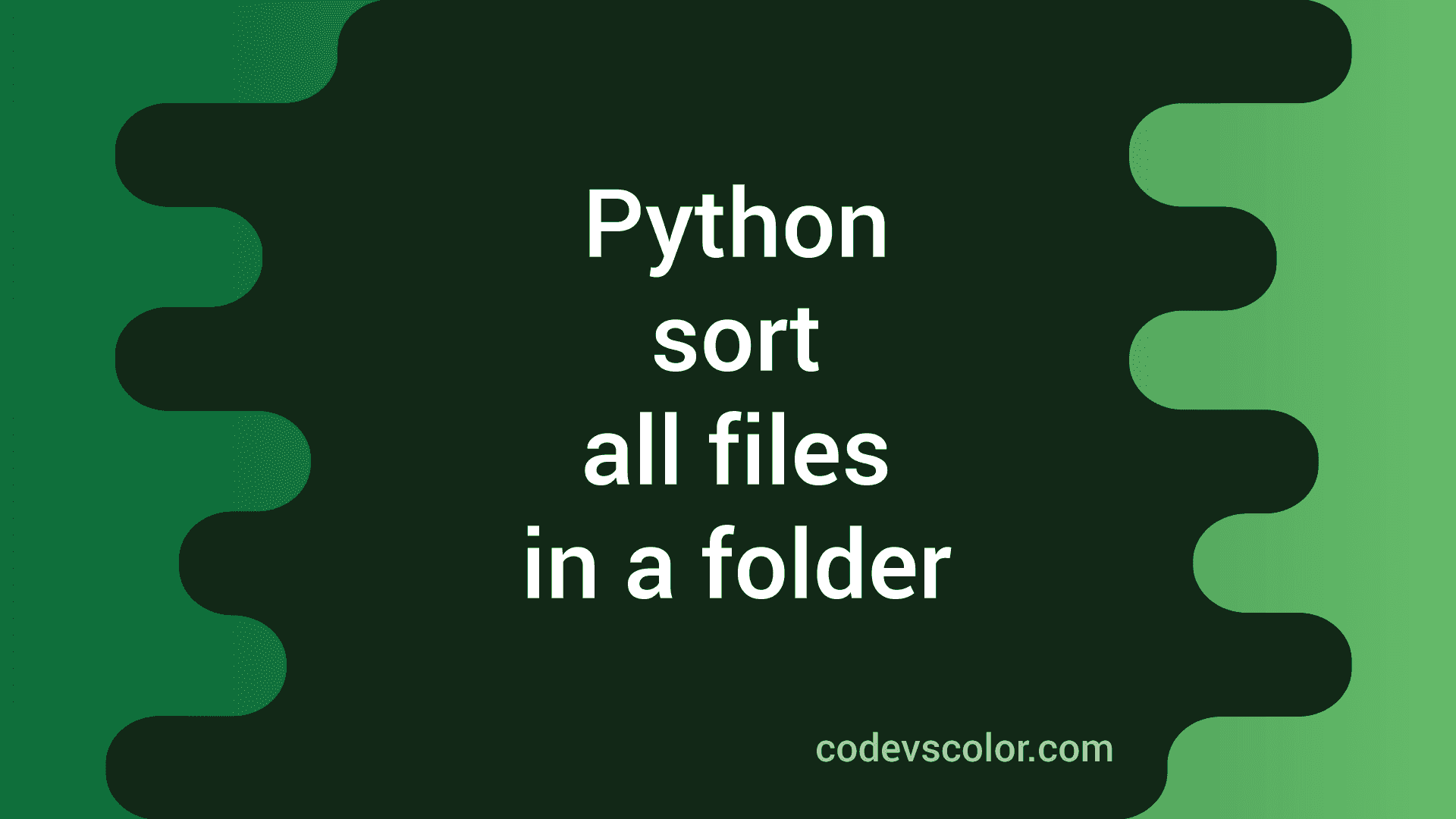 how-to-sort-all-files-in-a-folder-in-python-codevscolor