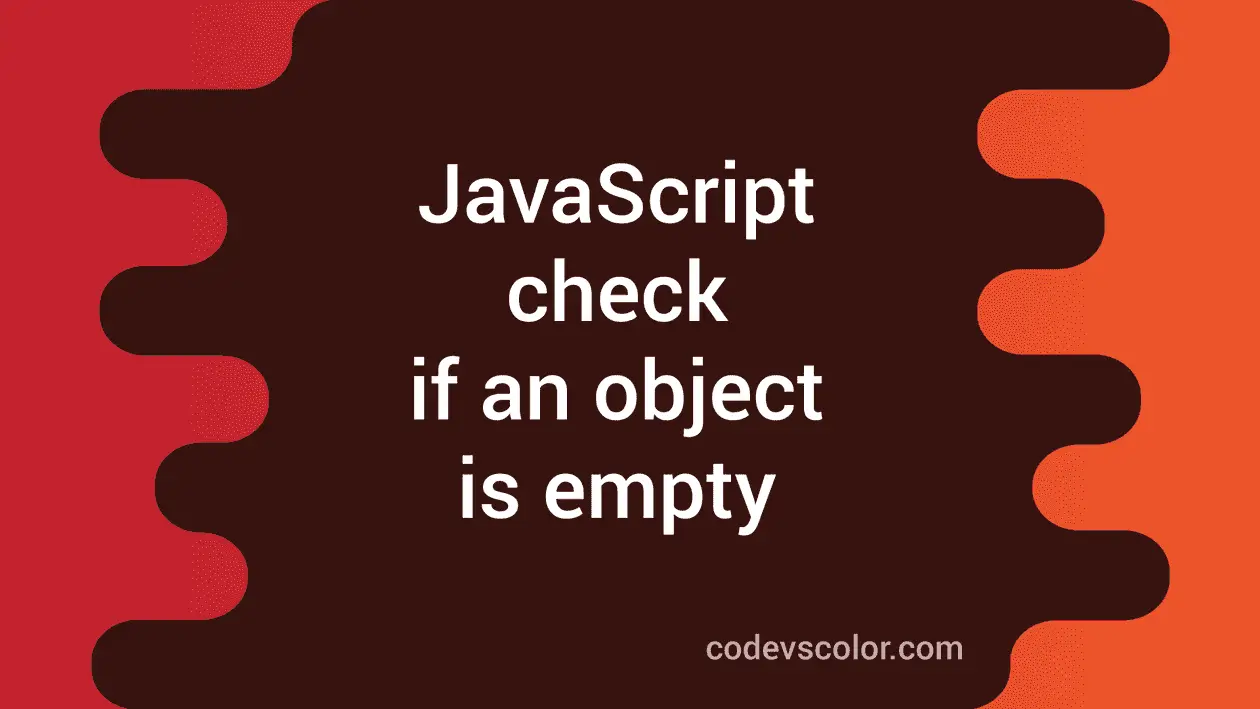 How to check if an object is empty or not in JavaScript CodeVsColor