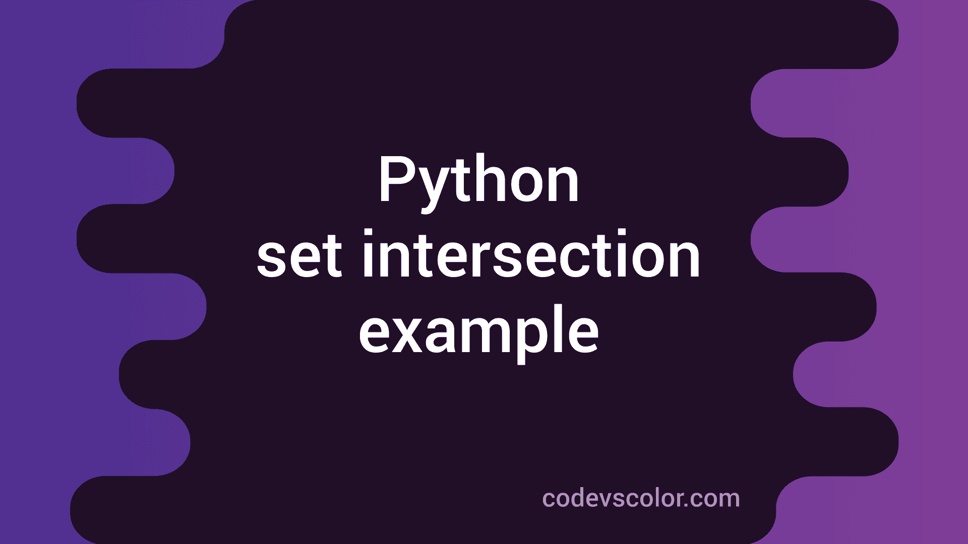 Python Set Intersection Example - CodeVsColor