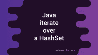 3 Different Ways To Iterate Over A HashSet In Java - CodeVsColor