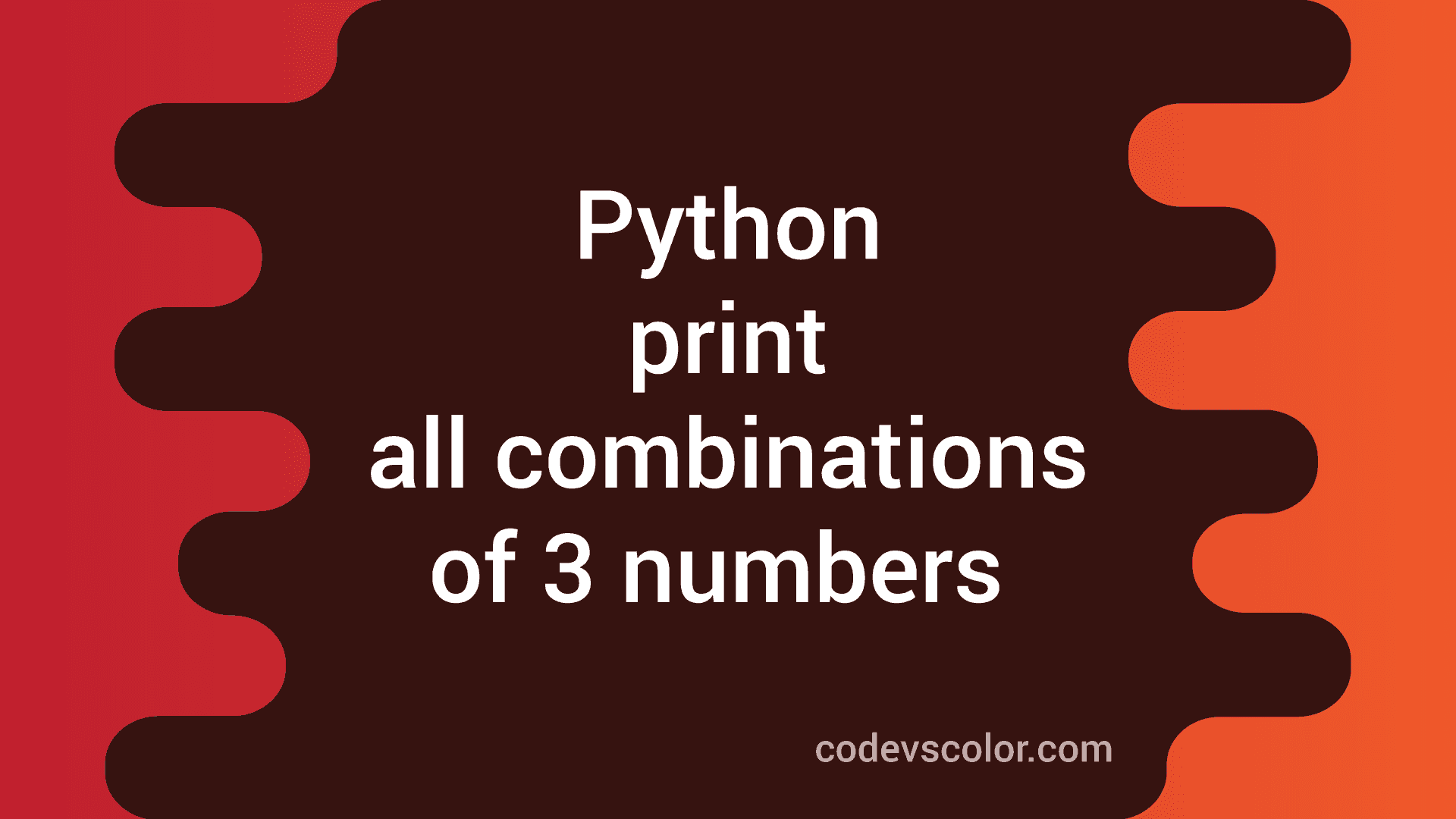 Python Program To Print All Combinations Of Three Numbers - CodeVsColor