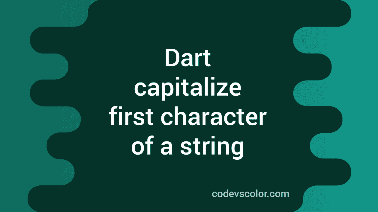 dart-program-to-capitalize-the-first-character-of-a-string-codevscolor