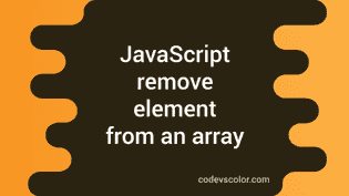 How To Remove Element From An Array In Javascript - CodeVsColor