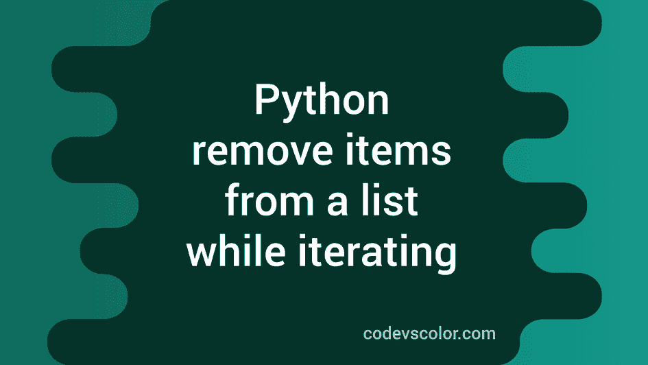 python3 remove item from list while iterating