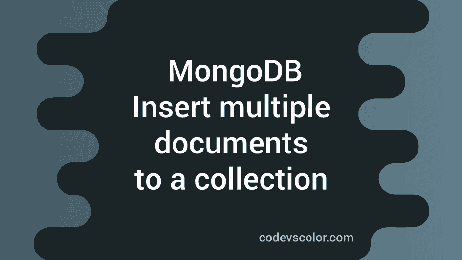 insert-multiple-documents-to-a-mongodb-collection-using-insertmany