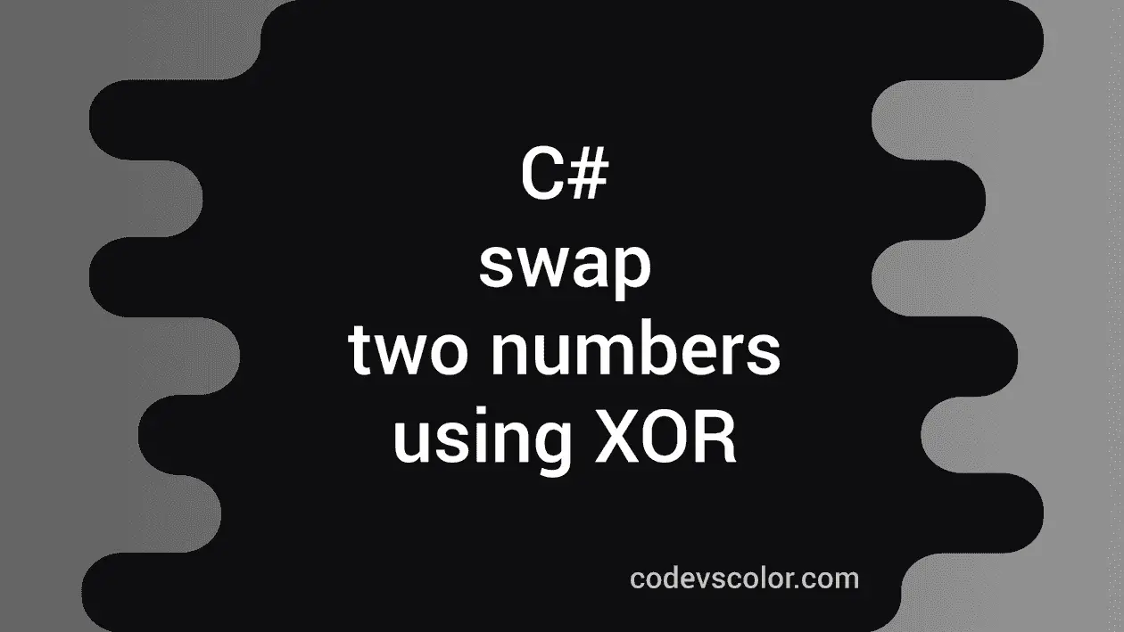 C Program To Swap Two Numbers Using Xor Codevscolor